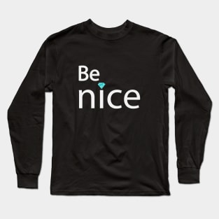 Be nice fun typography design Long Sleeve T-Shirt